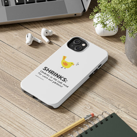 Shrinks: Canaries in the Coal Mine for Worn Out Parents! - Phone Case