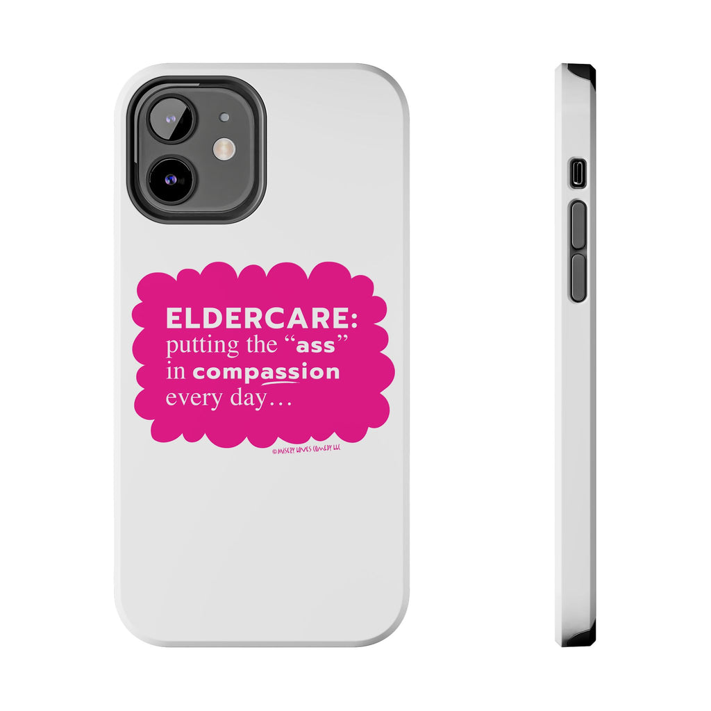 Eldercare...Putting the "Ass" in Compassion - Phone Case