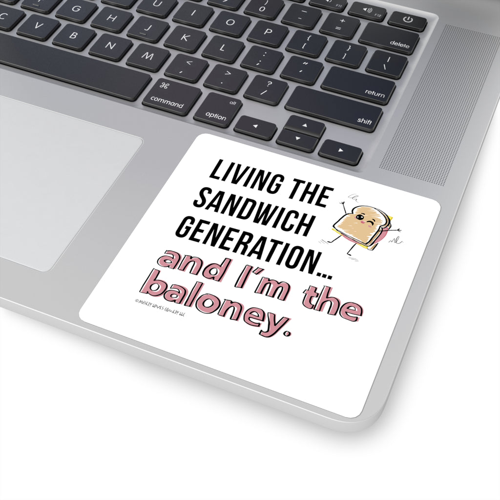 Living the Sandwich Generation…and I’m the Baloney! Square Stickers
