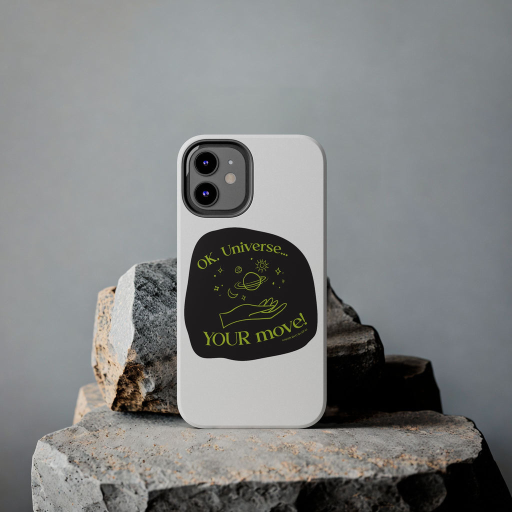 Ok, Universe ... Your Move! - Phone Case