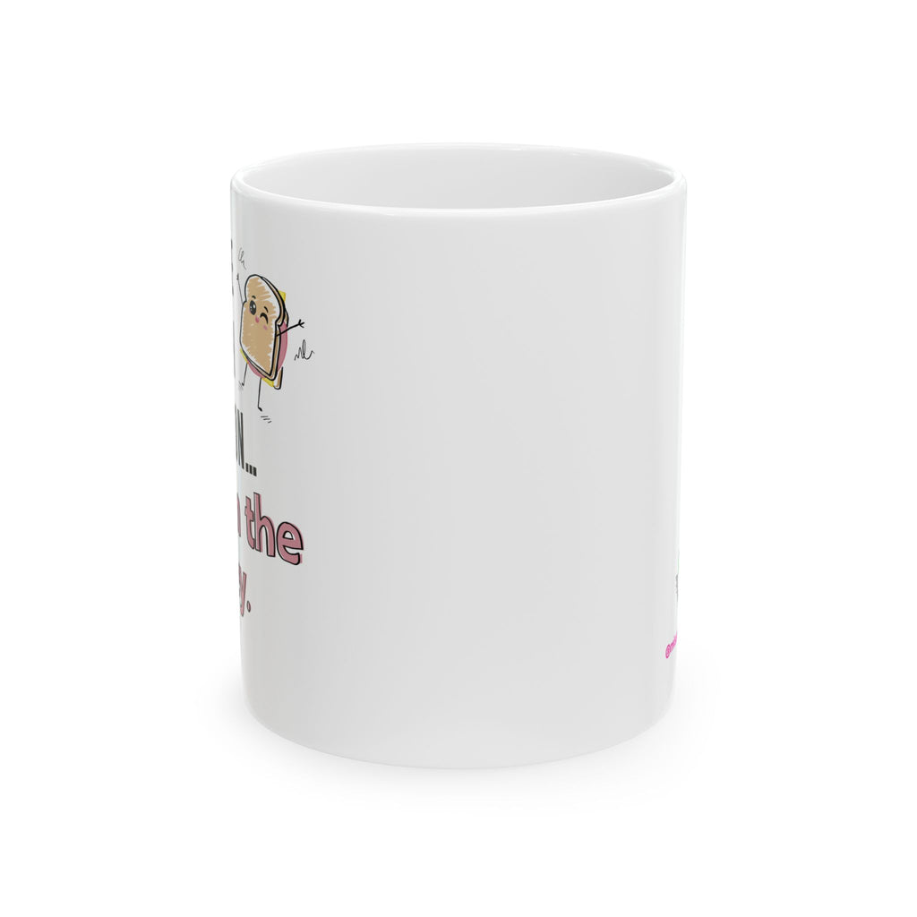 Living the Sandwich Generation…and I’m the Baloney! - Ceramic Mug, (11oz)