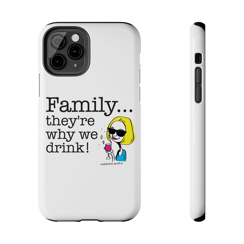 Family...They're Why We Drink! (2) - Phone Case