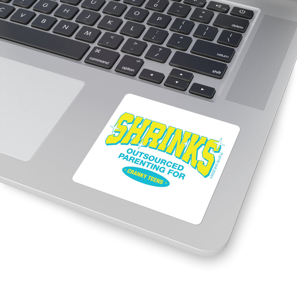 Shrinks: Outsourced Parenting for Cranky Teens. Square Stickers
