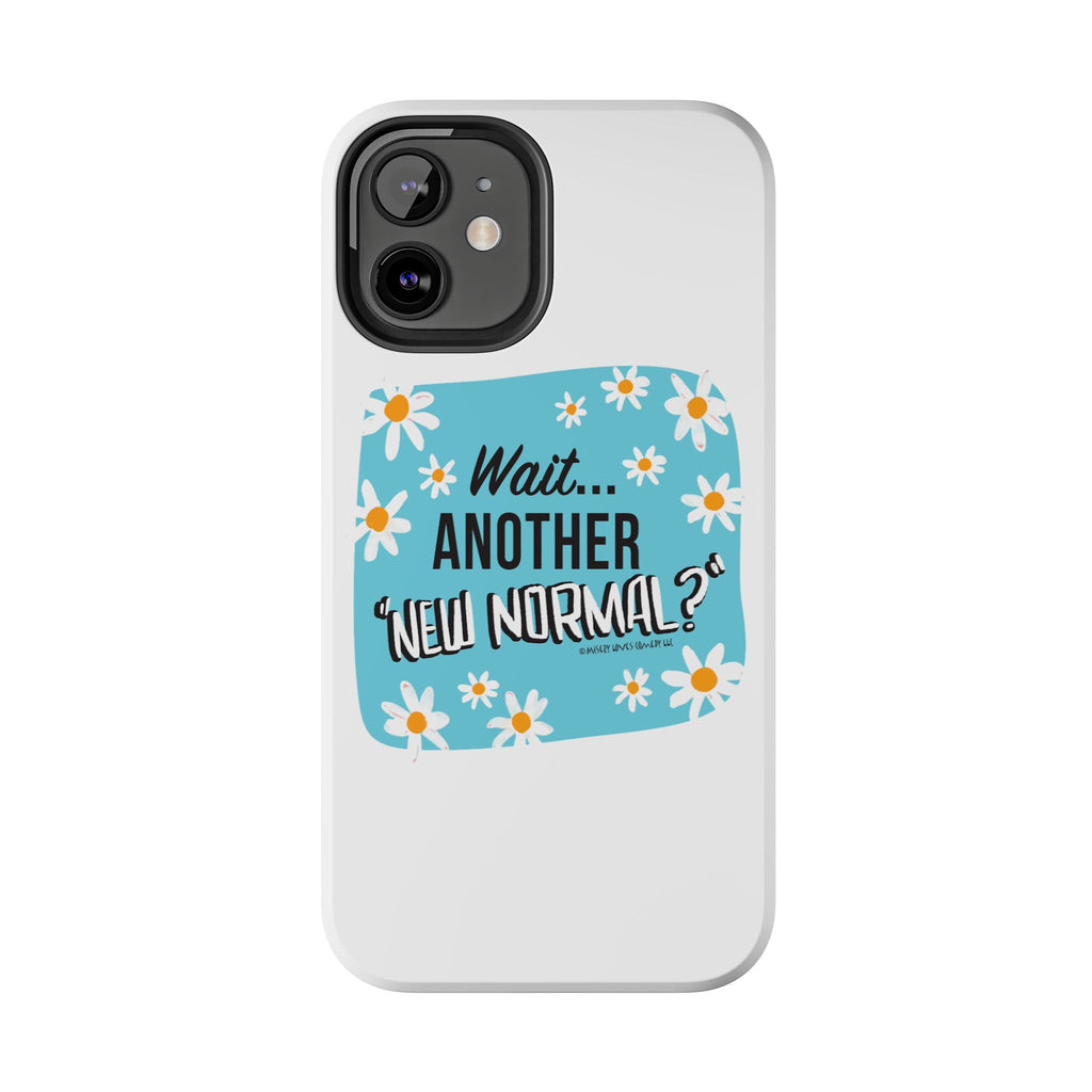 Wait...Another “New Normal”? – Phone Case