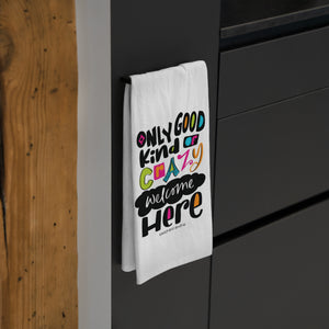 Only Good Kind of Crazy Welcome Here - Tea Towel Only Good Kind of Crazy Welcome Here - Tea Towel