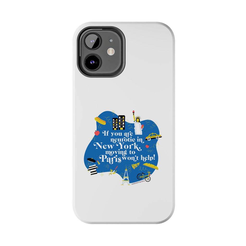 If You Are Neurotic in New York, Moving to Paris Won't Help! - Phone Case