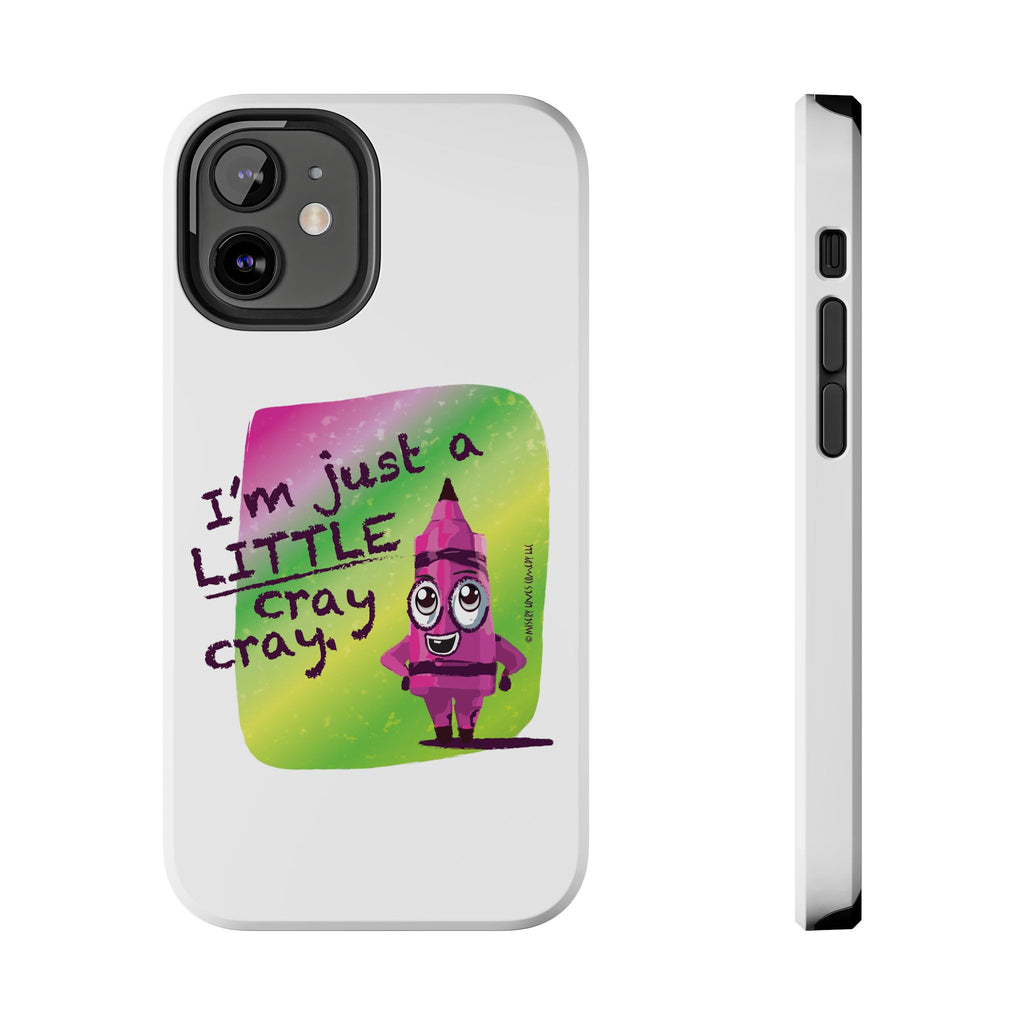 I'm Just A LITTLE Cray Cray - Phone Case