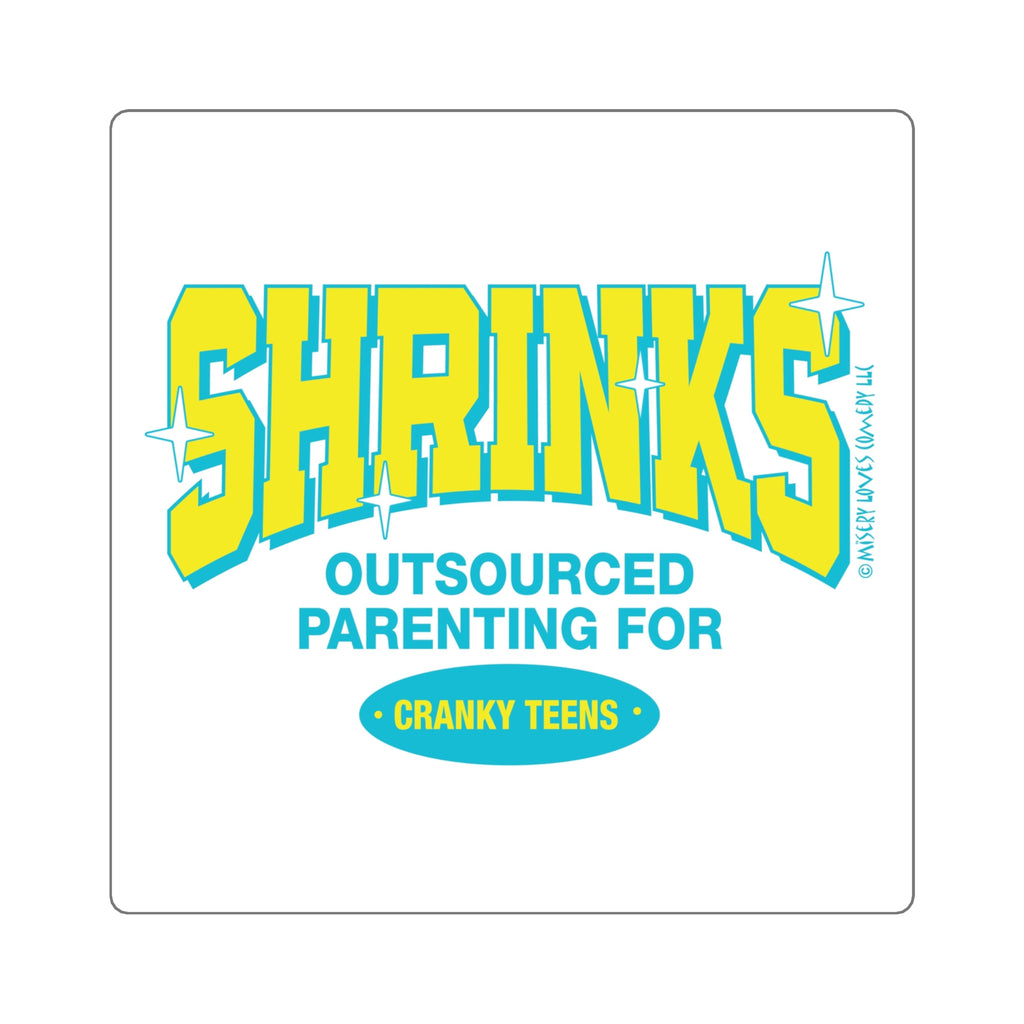 Shrinks: Outsourced Parenting for Cranky Teens. Square Stickers