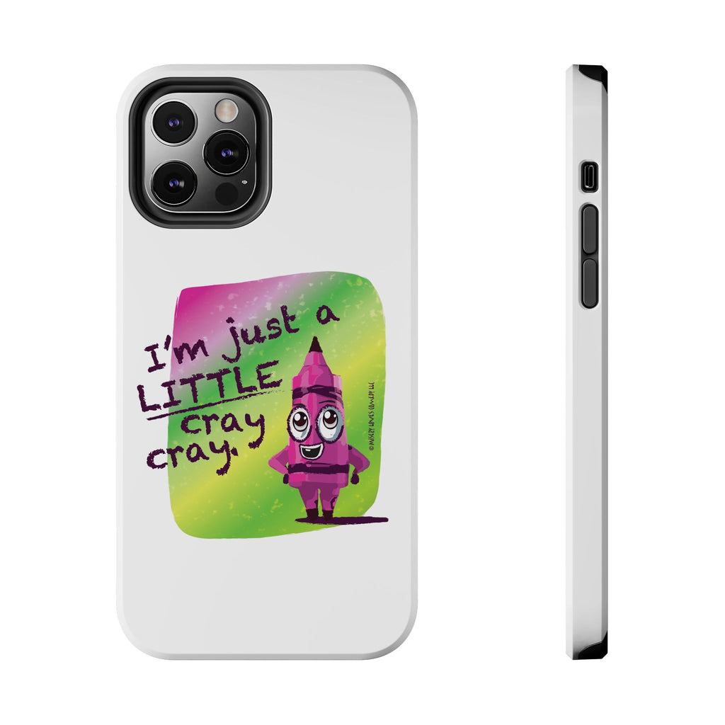 I'm Just A LITTLE Cray Cray - Phone Case