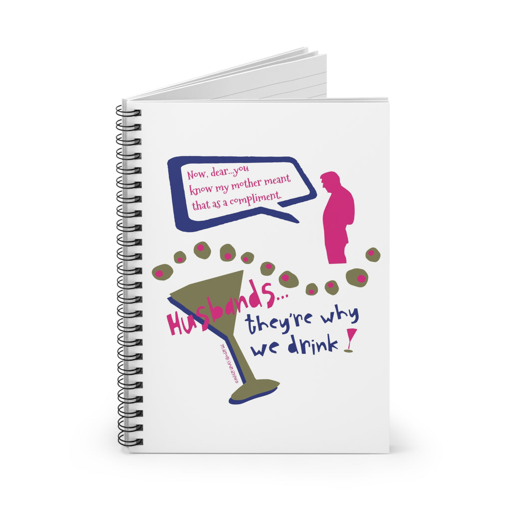 Husbands...They're Why We Drink! - Ruled Line Spiral Notebook