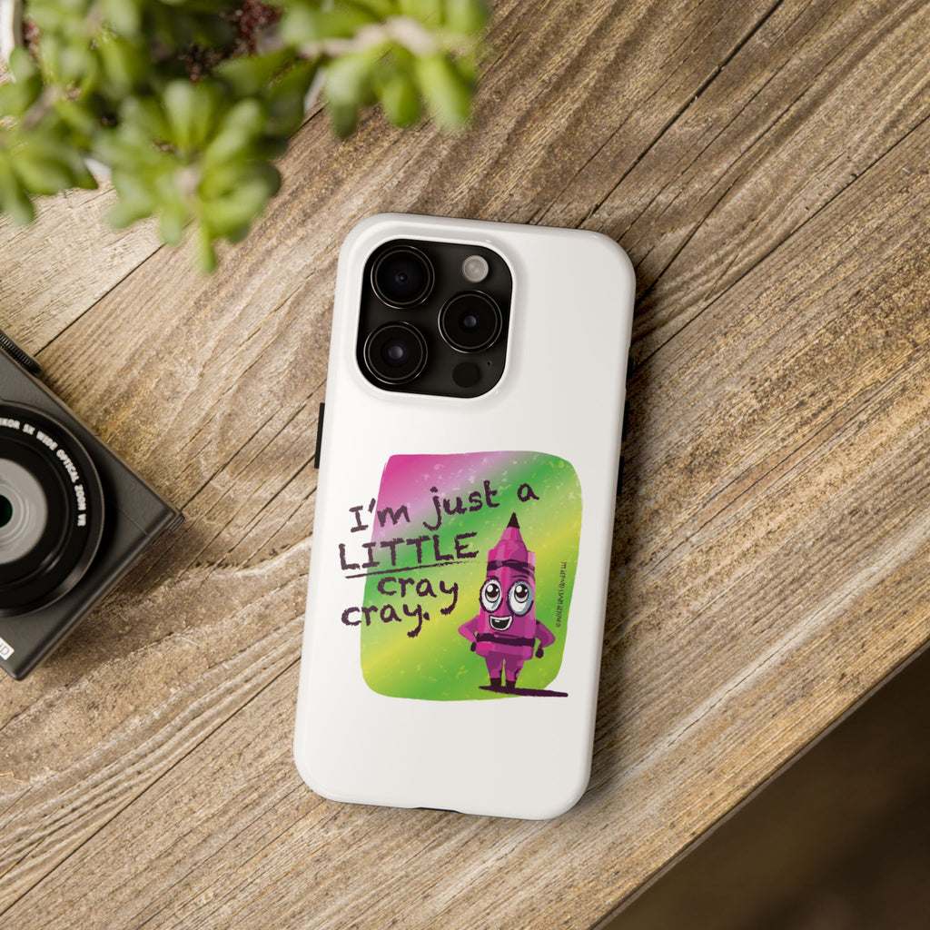 I'm Just A LITTLE Cray Cray - Phone Case