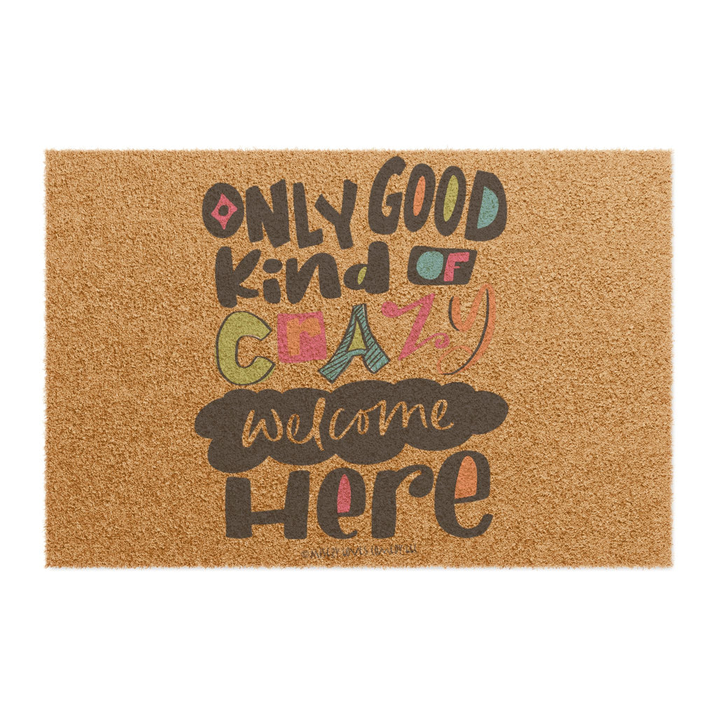 Only Good Kind of Crazy Welcome Here - Doormat