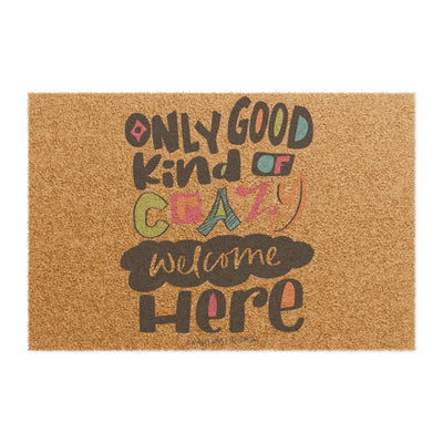 Only Good Kind of Crazy Welcome Here - Doormat Only Good Kind of Crazy Welcome Here - Doormat