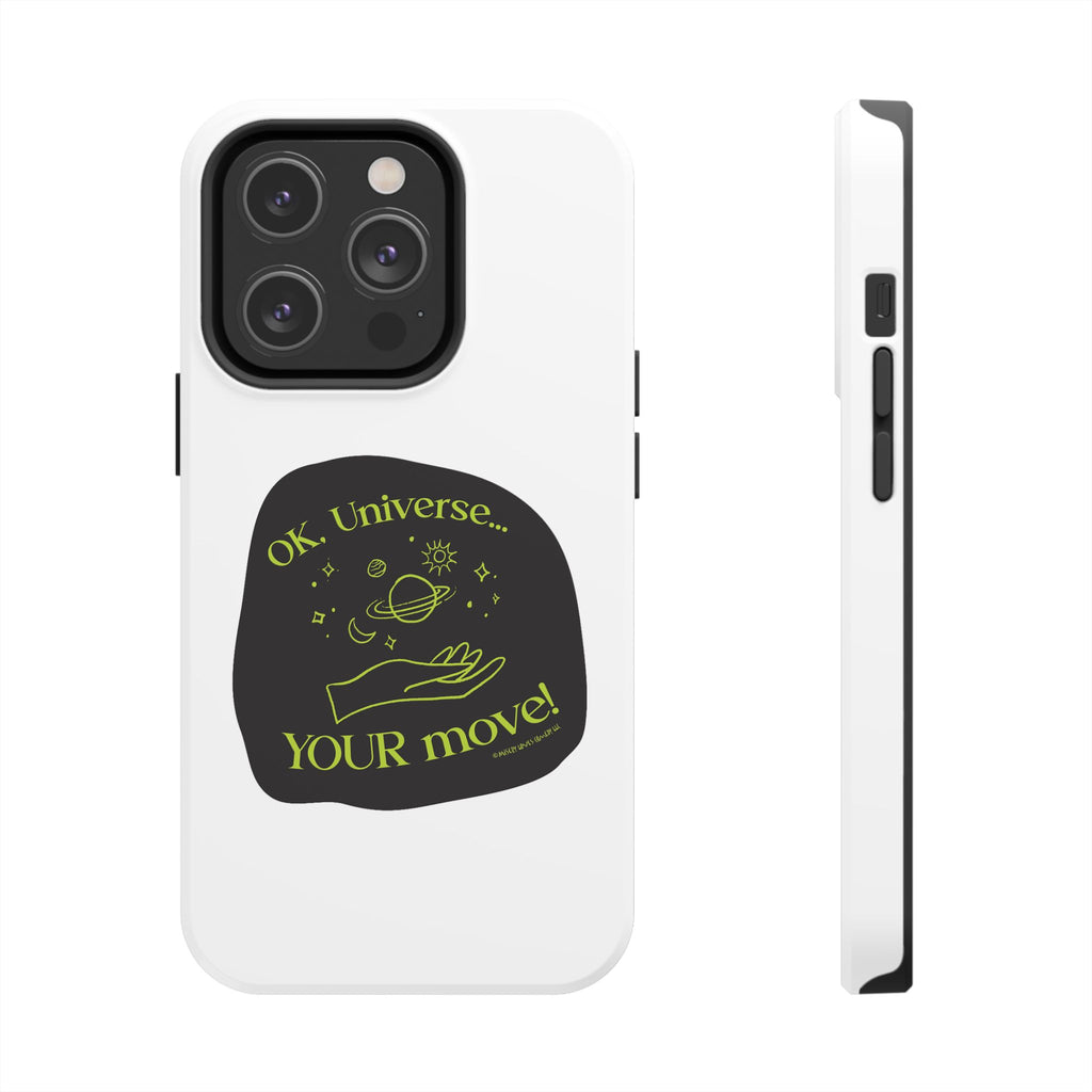 Ok, Universe ... Your Move! - Phone Case