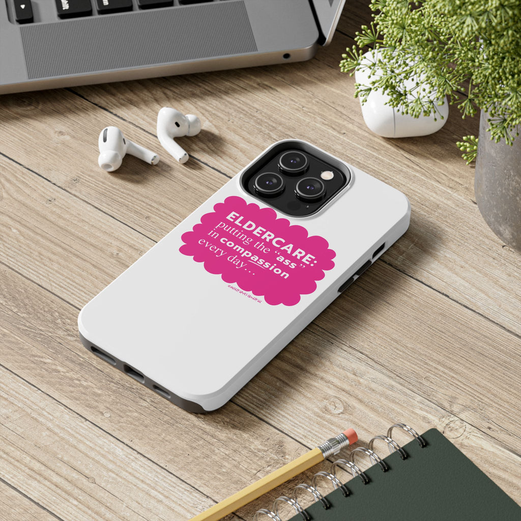 Eldercare...Putting the "Ass" in Compassion - Phone Case