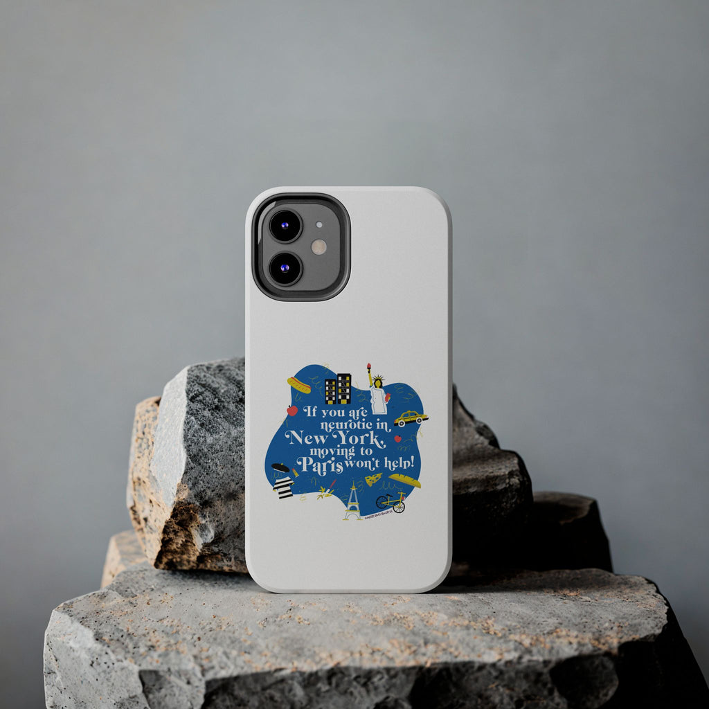 If You Are Neurotic in New York, Moving to Paris Won't Help! - Phone Case