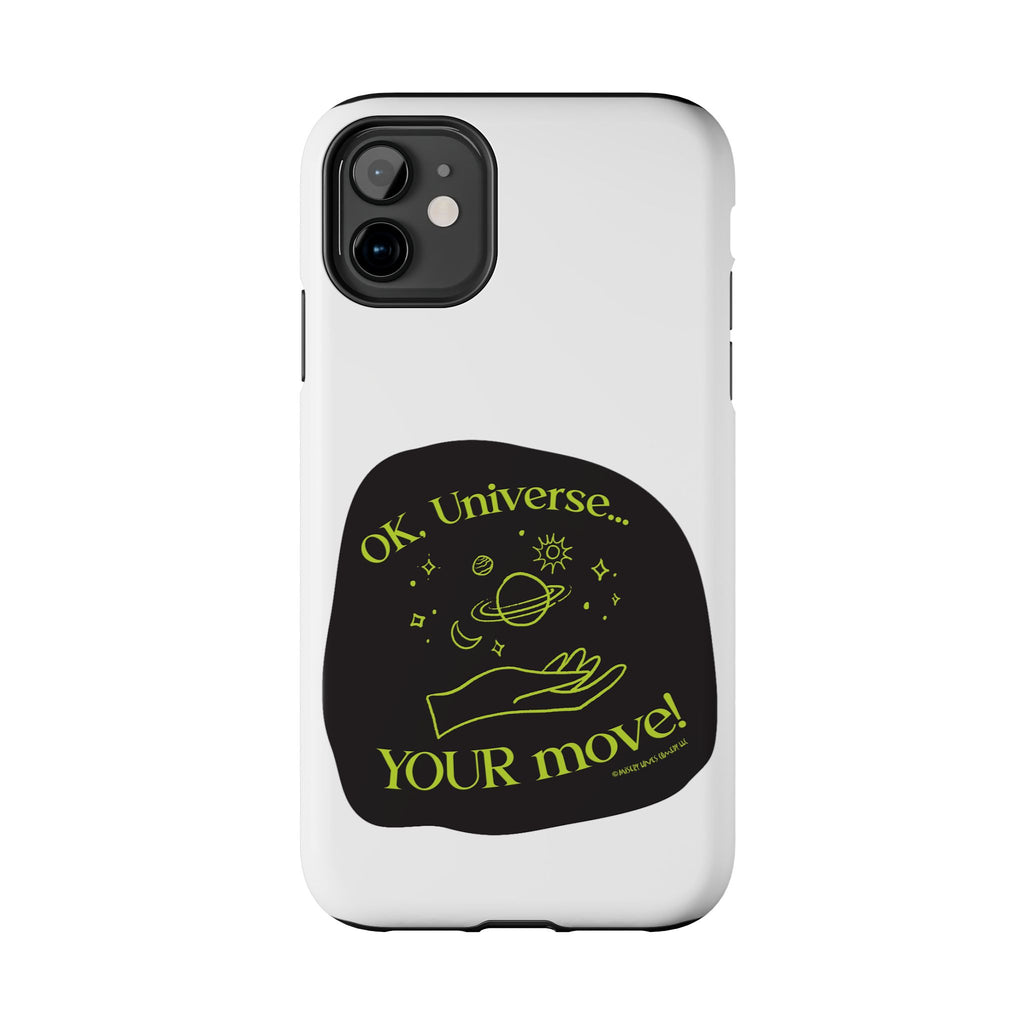 Ok, Universe ... Your Move! - Phone Case