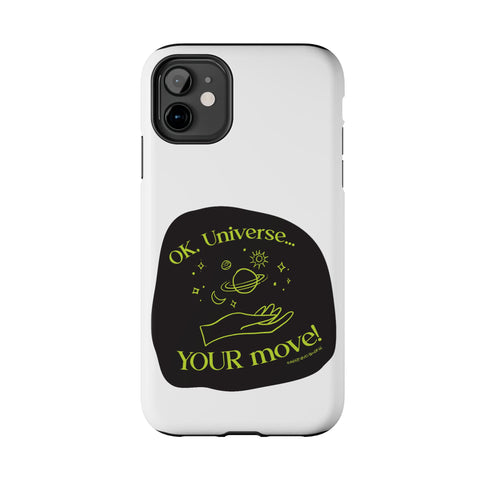 Ok, Universe ... Your Move! - Phone Case