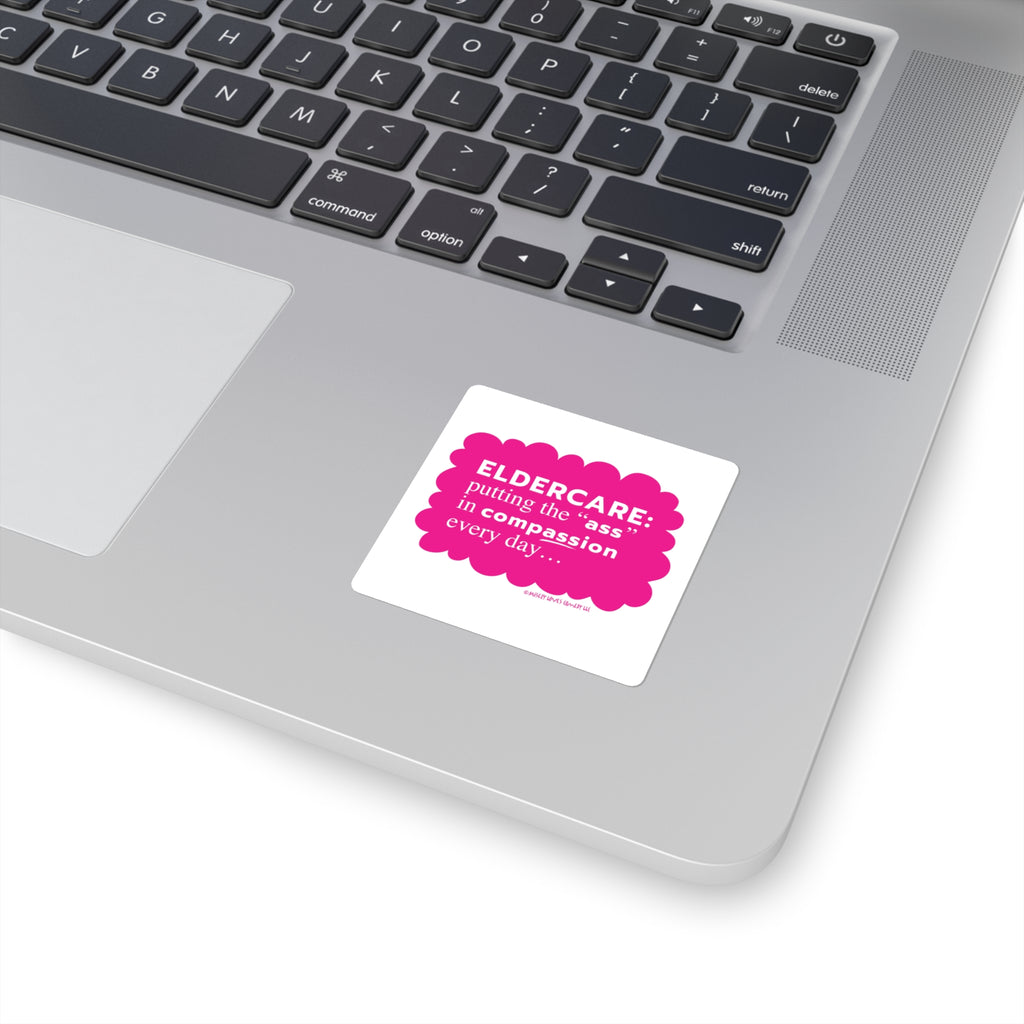 Eldercare...Putting the "Ass" in Compassion - Square Stickers