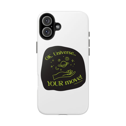 Ok, Universe ... Your Move! - Phone Case