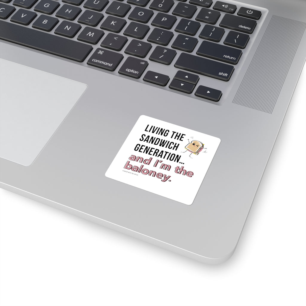 Living the Sandwich Generation…and I’m the Baloney! Square Stickers
