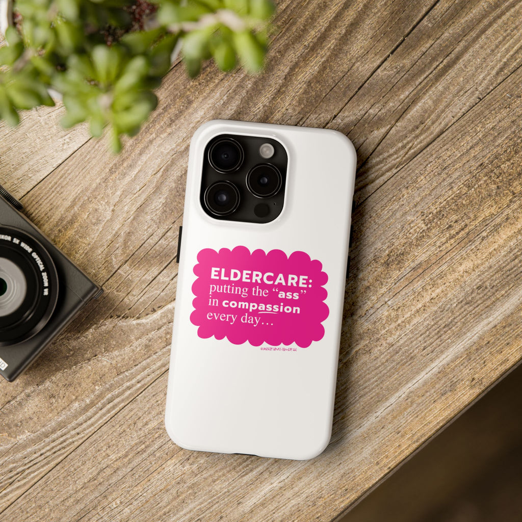 Eldercare...Putting the "Ass" in Compassion - Phone Case