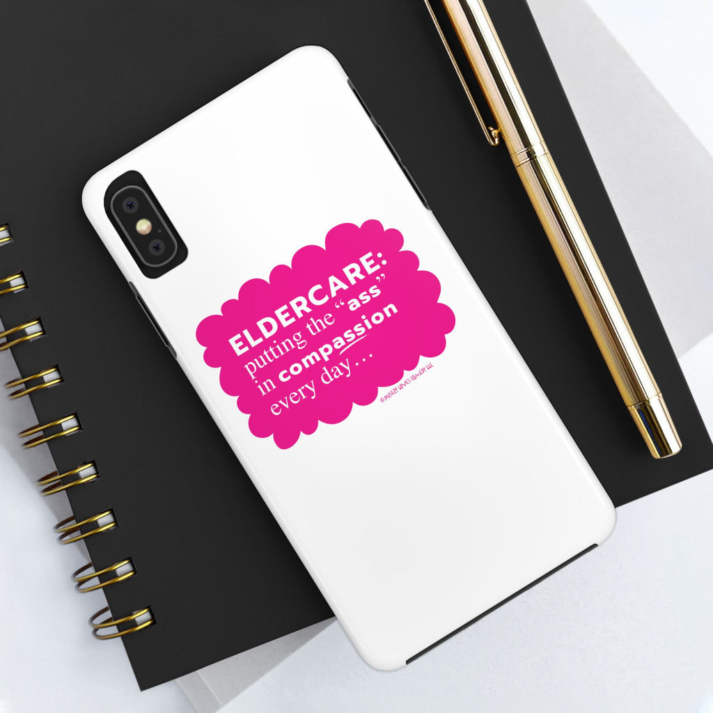 Eldercare...Putting the "Ass" in Compassion - Phone Case