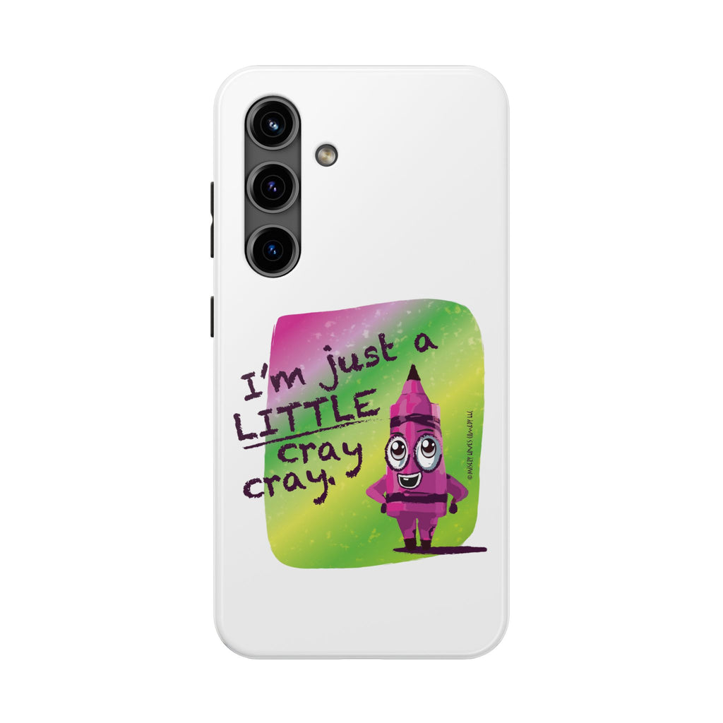 I'm Just A LITTLE Cray Cray - Phone Case