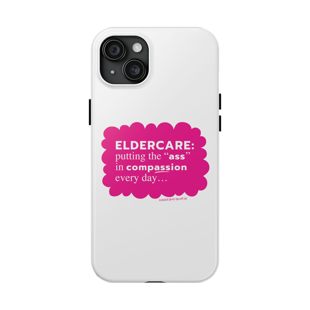 Eldercare...Putting the "Ass" in Compassion - Phone Case