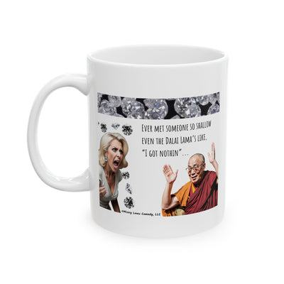Dalai Lama...I Got Nothin' - Ceramic Mug, (11oz) Dalai Lama...I Got Nothin' - Ceramic Mug, (11oz)