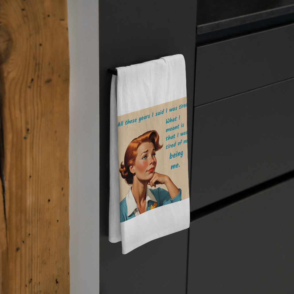 Tired of Not Being Me (2)– Tea Towel