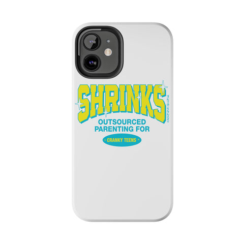 Shrinks: Outsourced Parenting for Cranky Teens. Phone Case