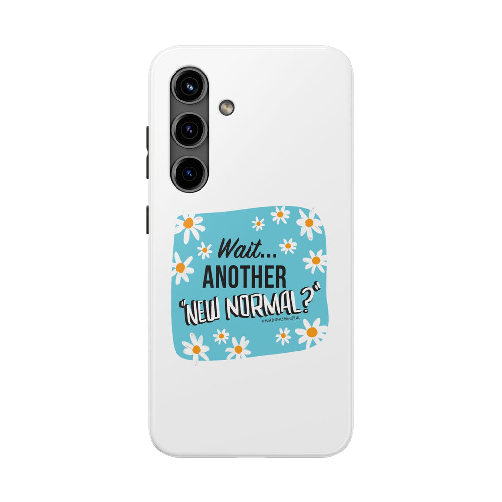 Wait...Another “New Normal”? – Phone Case
