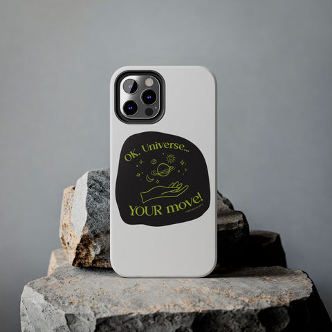 Ok, Universe ... Your Move! - Phone Case