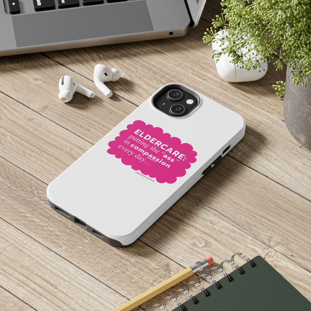 Eldercare...Putting the "Ass" in Compassion - Phone Case