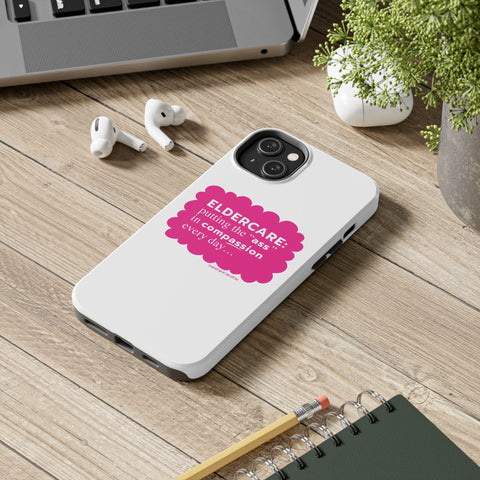 Eldercare...Putting the "Ass" in Compassion - Phone Case