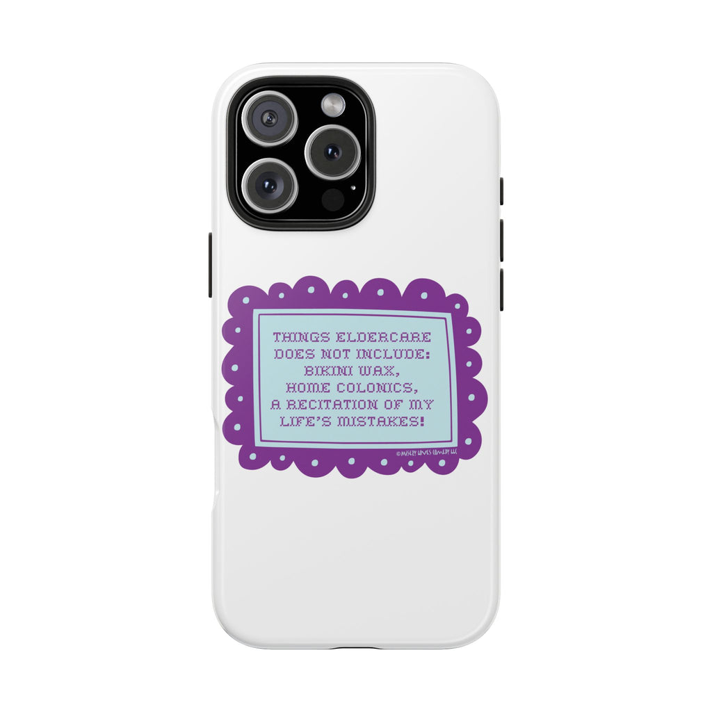 Things Eldercare Does NOT Include - Phone Case