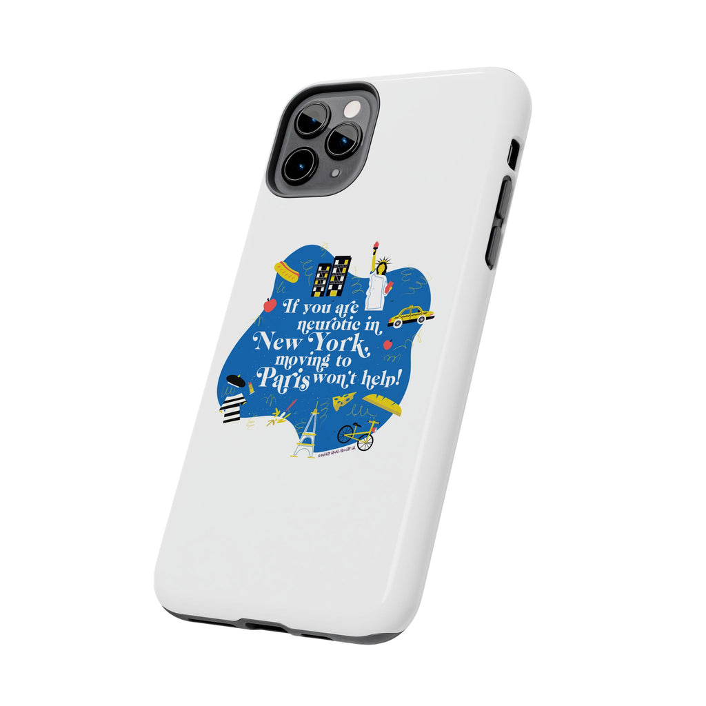 If You Are Neurotic in New York, Moving to Paris Won't Help! - Phone Case