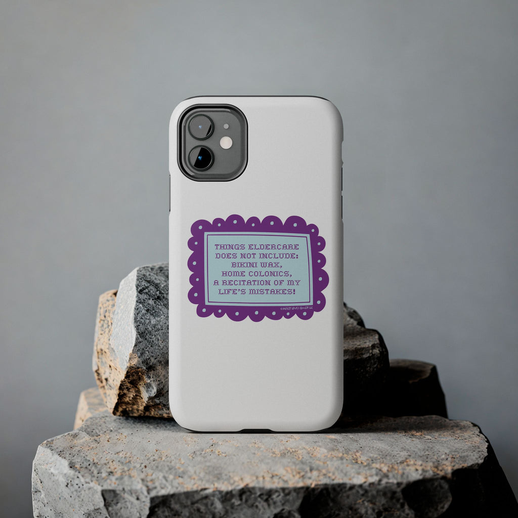 Things Eldercare Does NOT Include - Phone Case