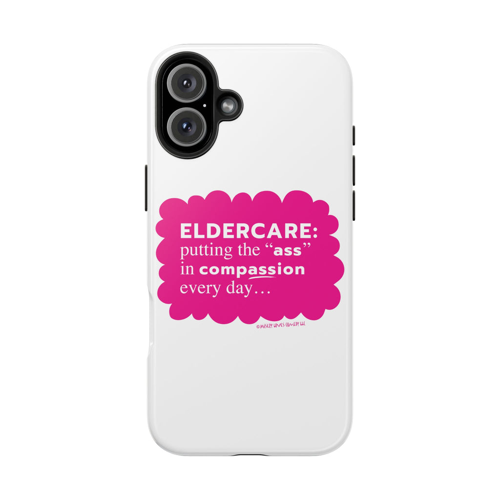 Eldercare...Putting the "Ass" in Compassion - Phone Case