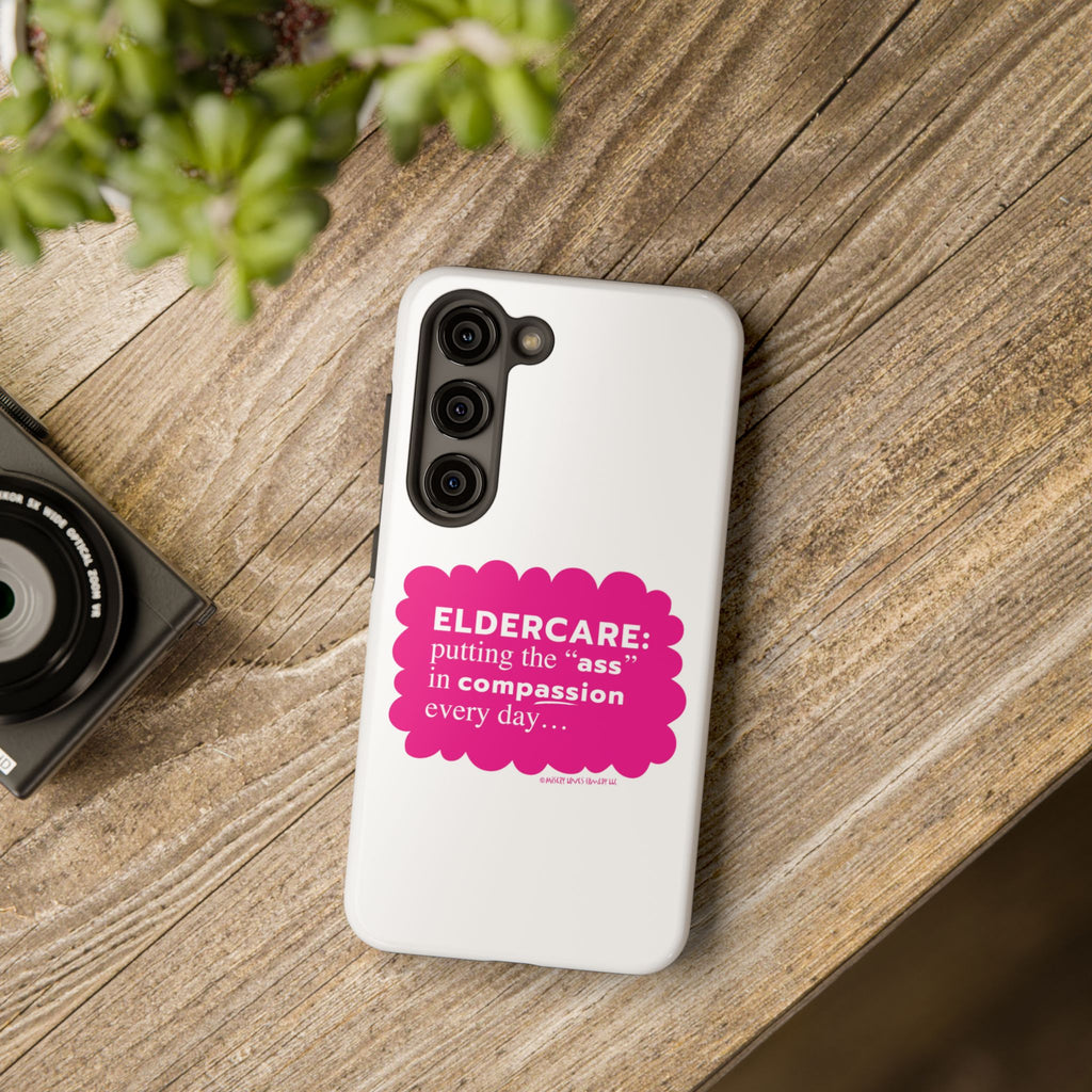 Eldercare...Putting the "Ass" in Compassion - Phone Case