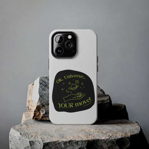 Ok, Universe ... Your Move! - Phone Case