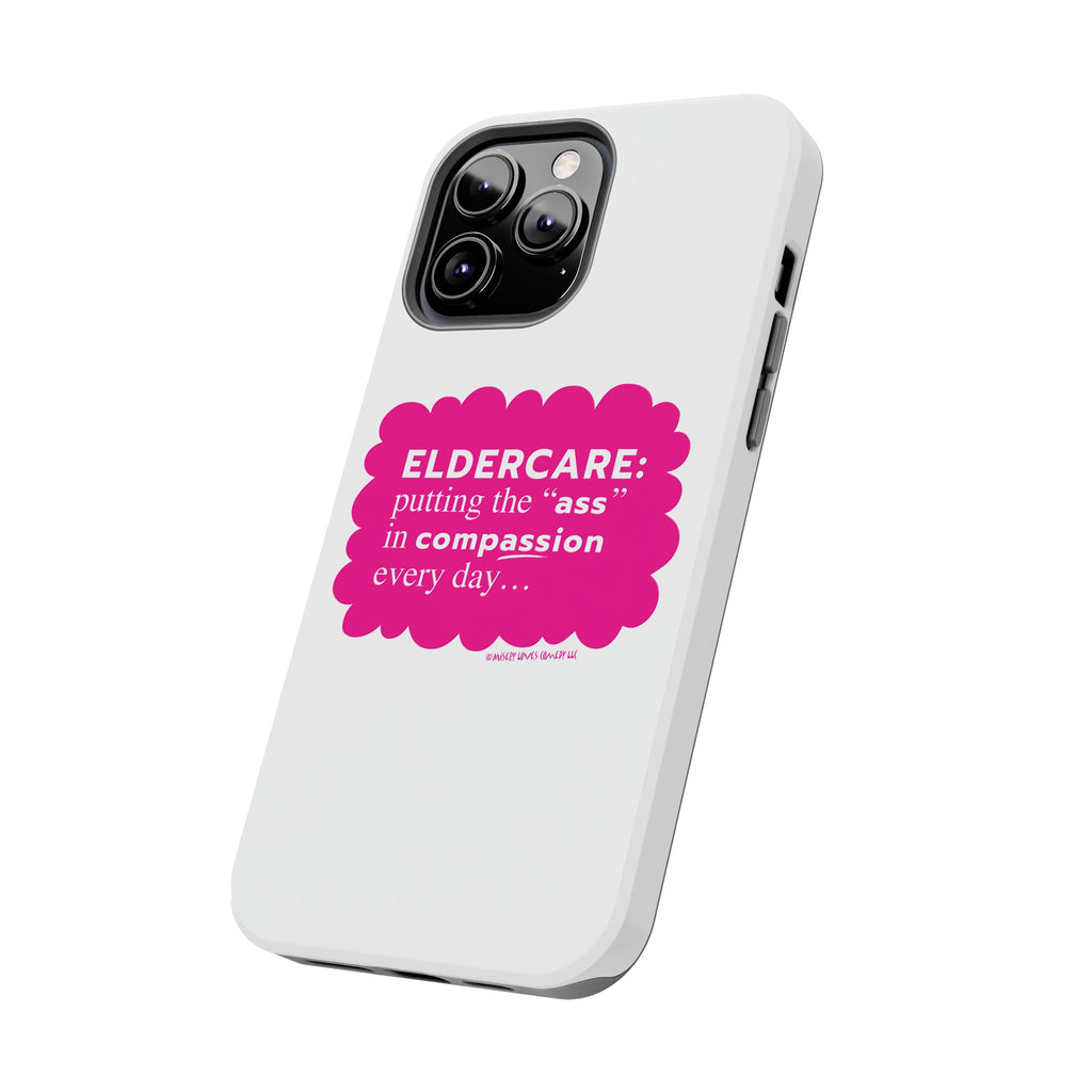 Eldercare...Putting the "Ass" in Compassion - Phone Case
