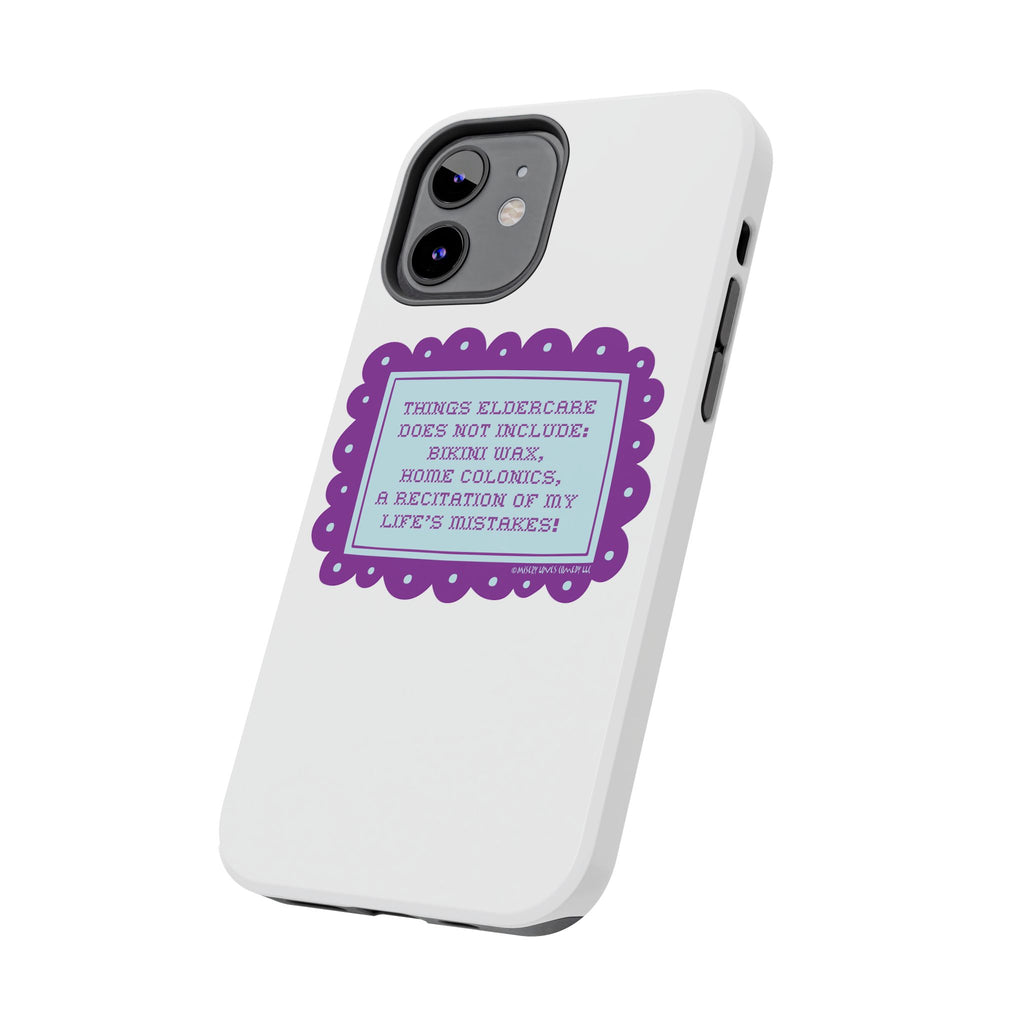 Things Eldercare Does NOT Include - Phone Case