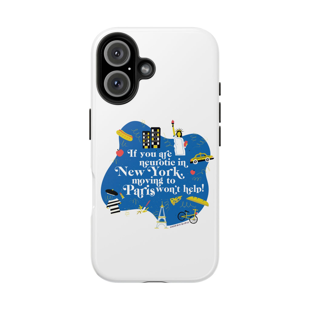 If You Are Neurotic in New York, Moving to Paris Won't Help! - Phone Case