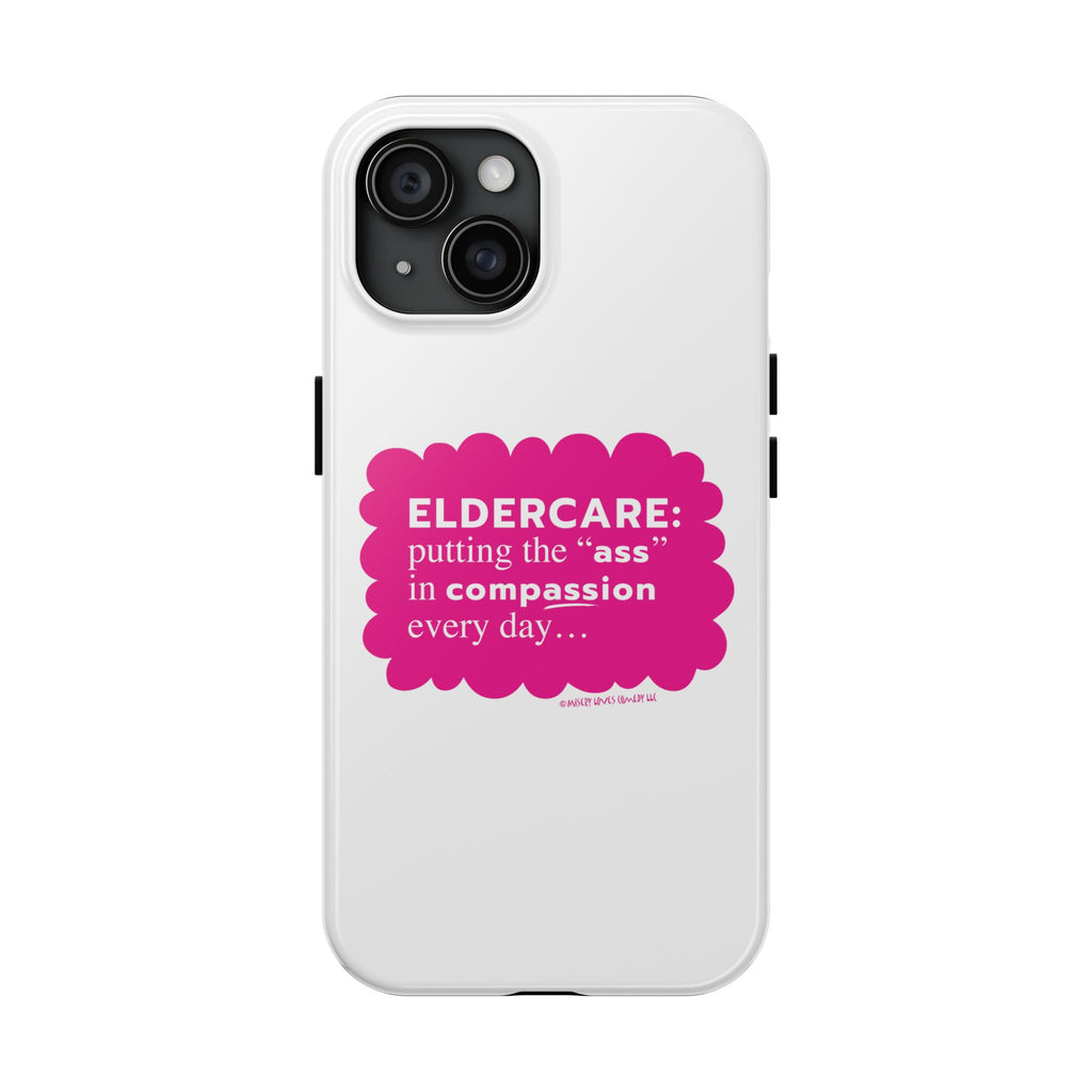 Eldercare...Putting the "Ass" in Compassion - Phone Case