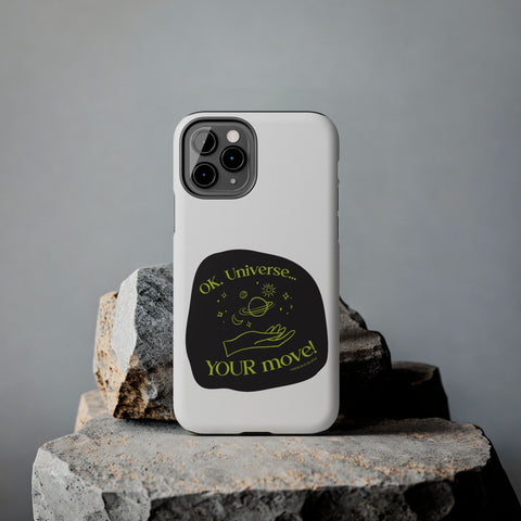 Ok, Universe ... Your Move! - Phone Case