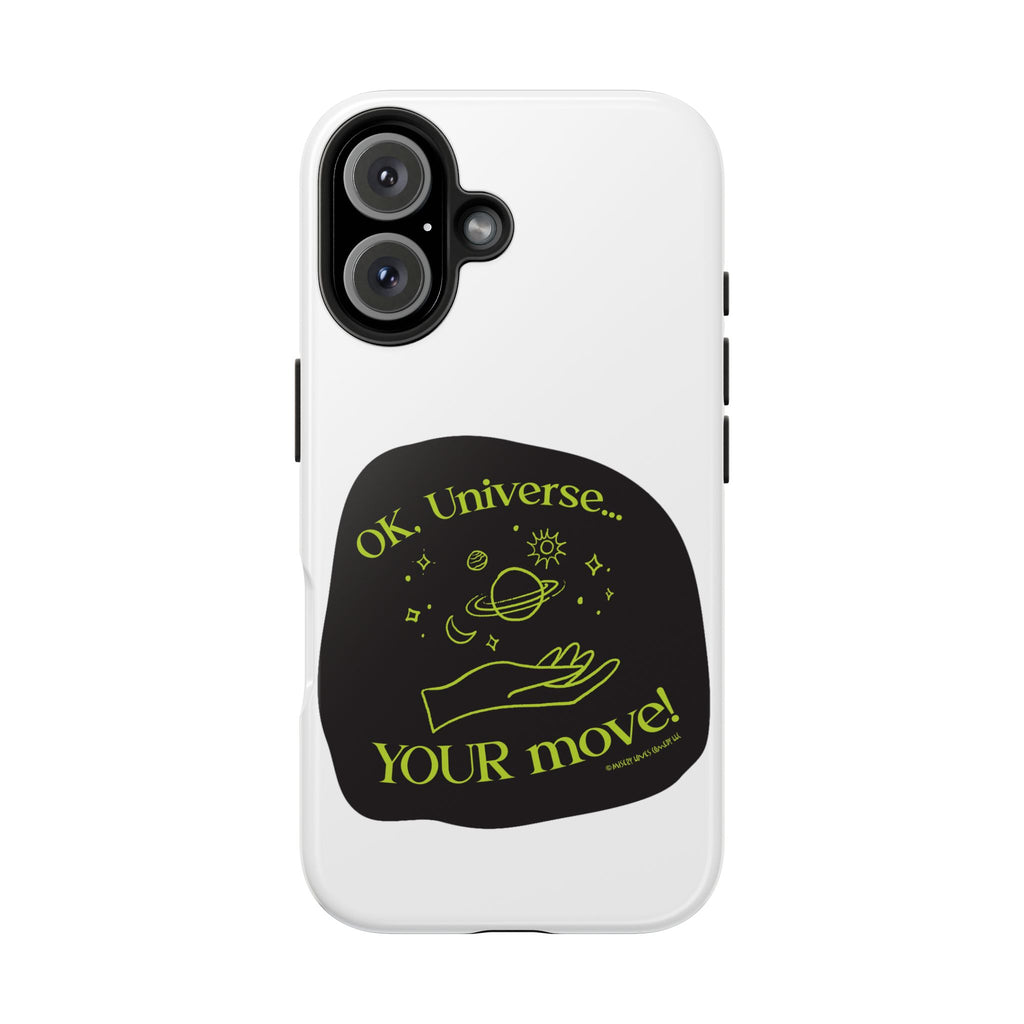 Ok, Universe ... Your Move! - Phone Case