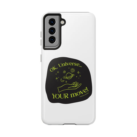 Ok, Universe ... Your Move! - Phone Case