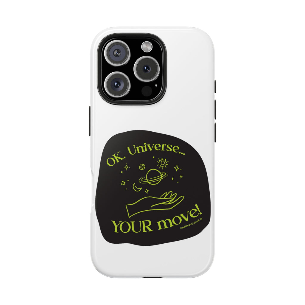 Ok, Universe ... Your Move! - Phone Case